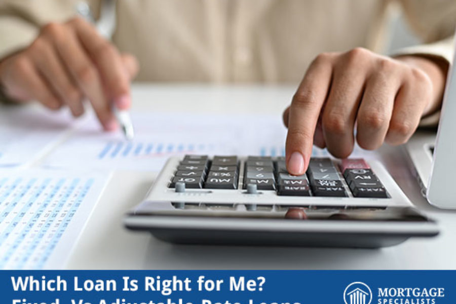 Which Loan Is Right For Me? Fixed- vs Adjustable-Rate Loans