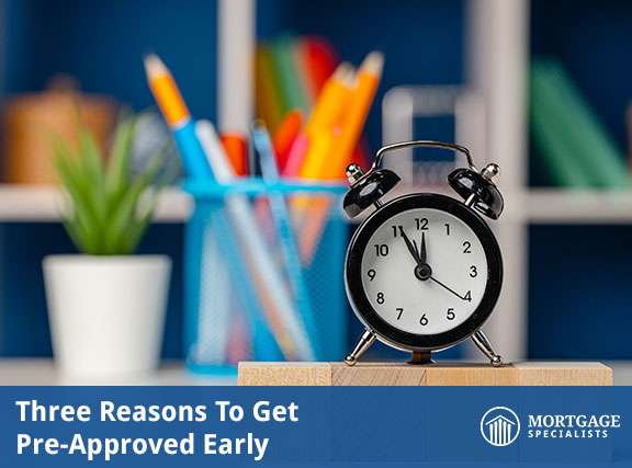 Three Reasons To Get Pre-Approved Early