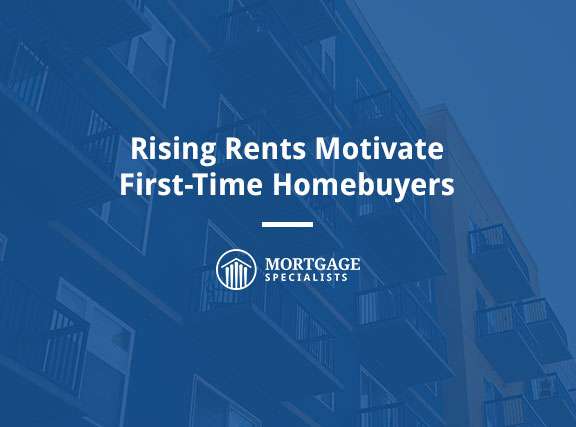 Rising Rents Motivate First-Time Homebuyers