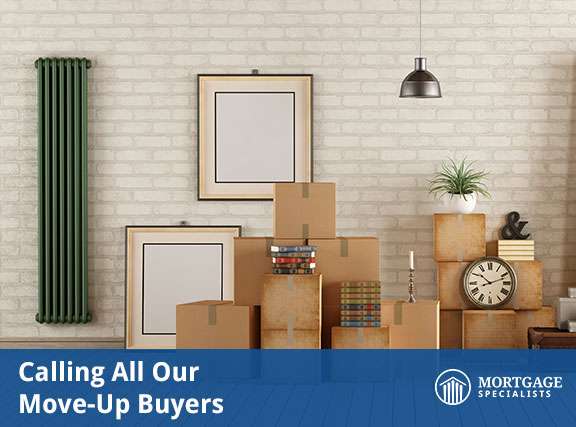 Calling All Our Move-Up Buyers
