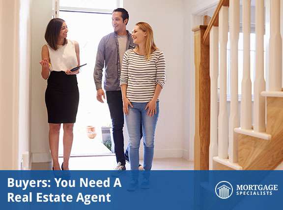 Buyers: You Need A Real Estate Agent