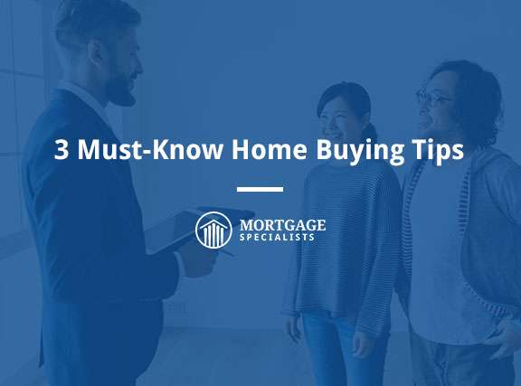 3 Must-Know Home Buying Tips
