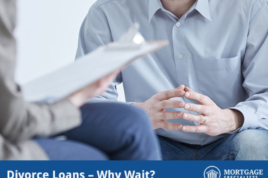 Divorce Loans – Why Wait?