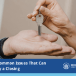 Six Common Issues That Can Delay a Closing