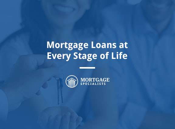 Mortgage Loans at Every Stage of Life