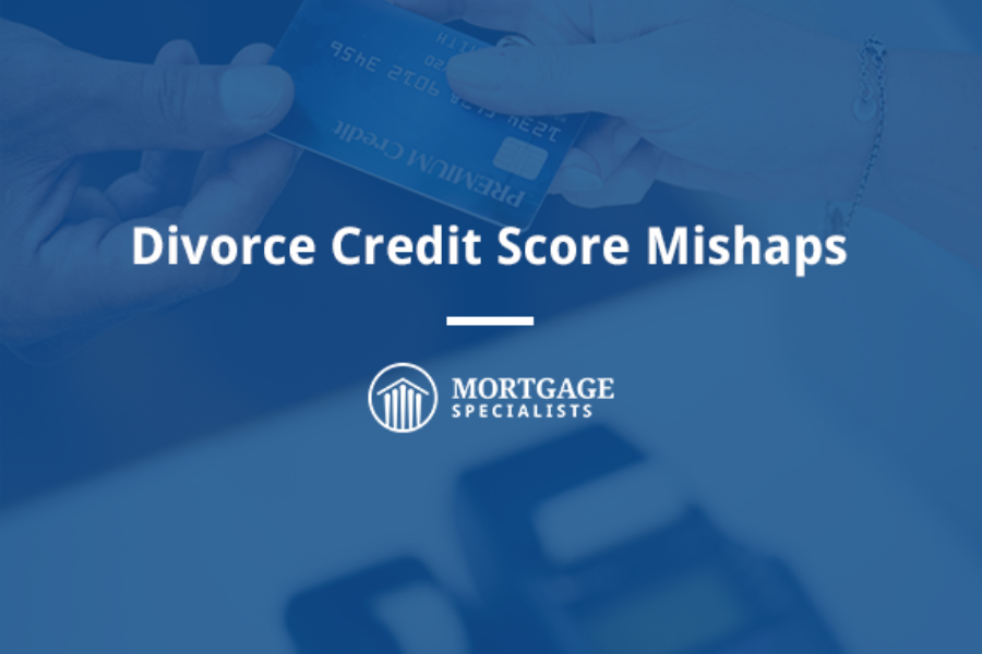 Divorce Credit Score Mishaps