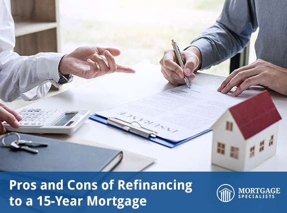 Pros and Cons of Refinancing to a 15-Year Mortgage
