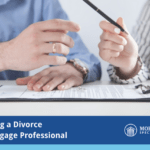 Hiring a Divorce Mortgage Professional