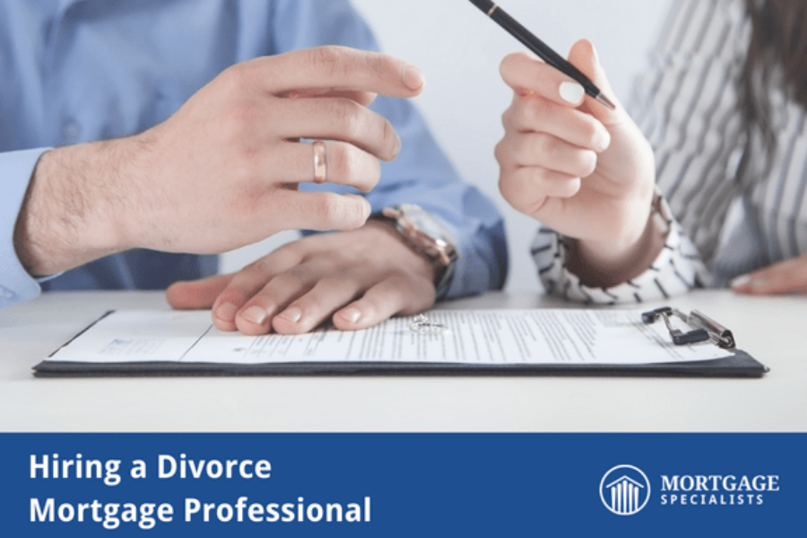 Hiring A Divorce Mortgage Professional