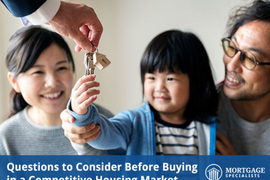 Questions to Consider Before Buying in a Competitive Housing Market
