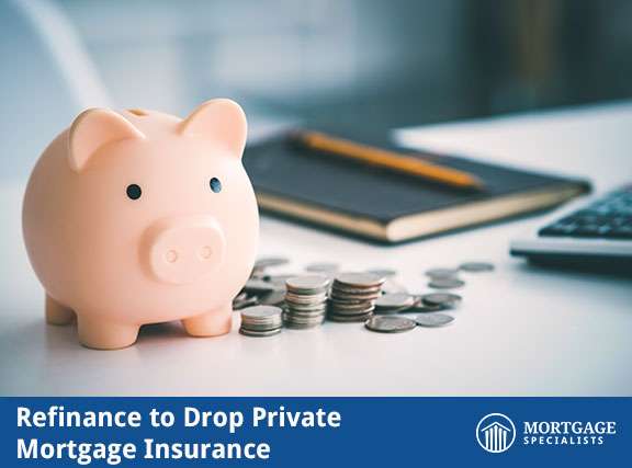 Refinance to Drop Private Mortgage Insurance