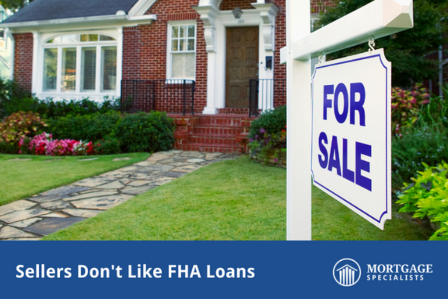Sellers Don’t Like FHA Loans