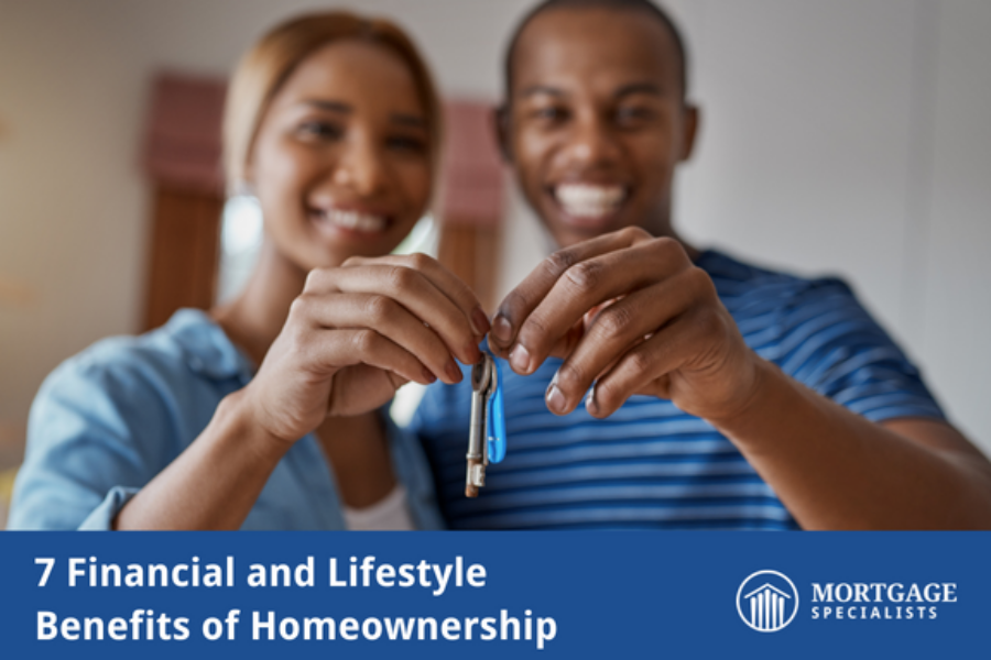 7 Financial and Lifestyle Benefits of Homeownership