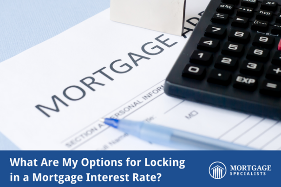What Are My Options for Locking in a Mortgage Interest Rate?