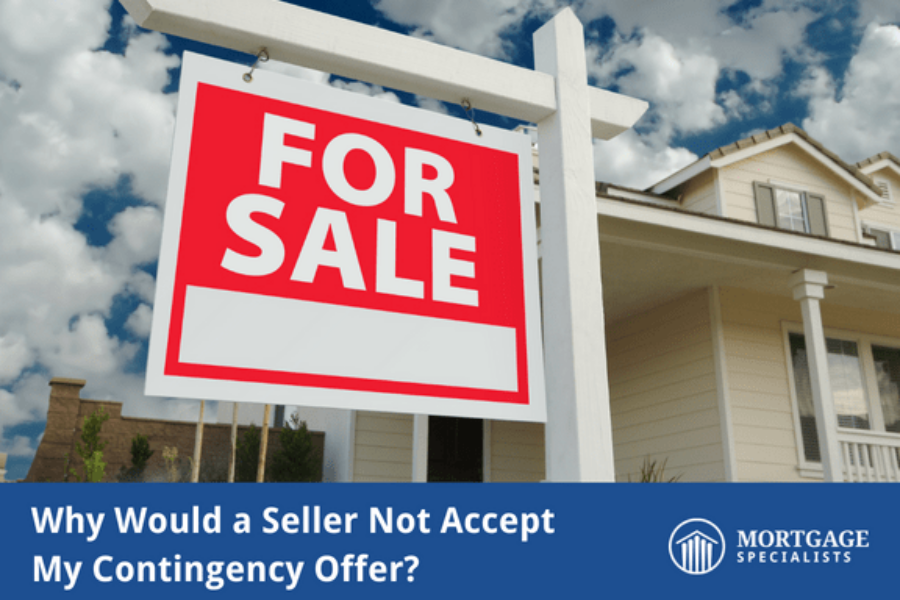 Why Would a Seller Not Accept My Contingency Offer?