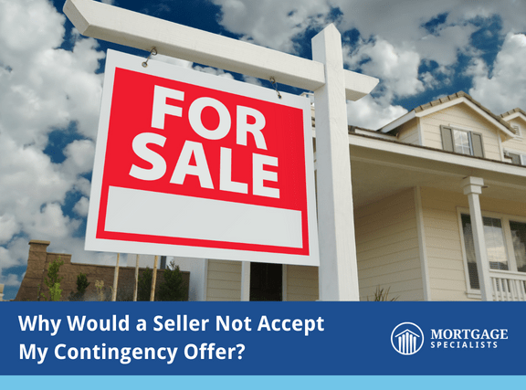 Why Would a Seller Not Accept My Contingency Offer?