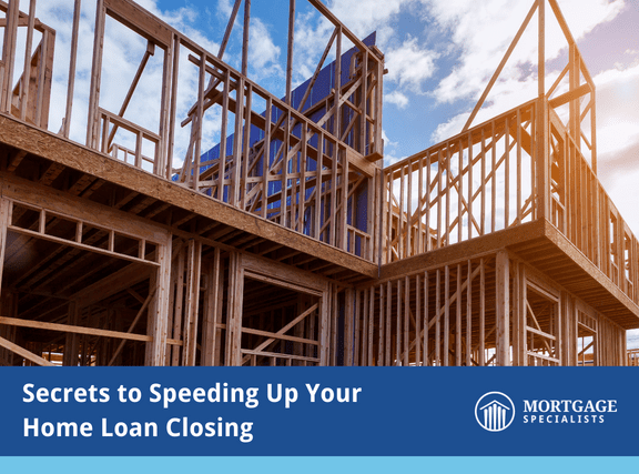 Secrets to Speeding Up Your Home Loan Closing