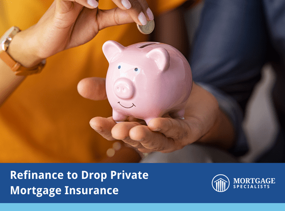 Refinance to Drop Private Mortgage Insurance