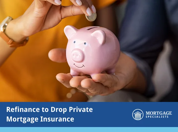Refinance to Drop Private Mortgage Insurance