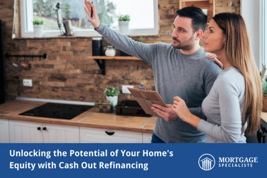 Unlocking the Potential of Your Home’s Equity with Cash Out Refinancing