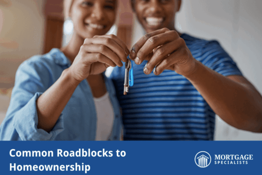 Common Roadblocks to Homeownership