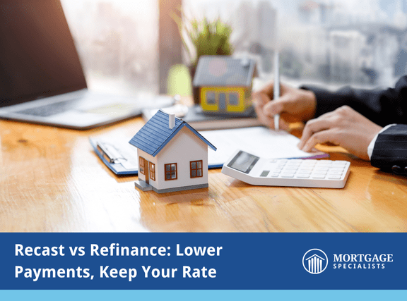 Recast vs Refinance: Lower Payments, Keep Your Rate