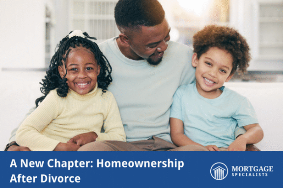 A New Chapter: Homeownership After Divorce