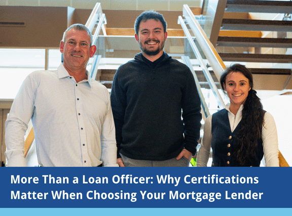 More Than a Loan Officer: Why Certifications Matter When Choosing Your Mortgage Lender