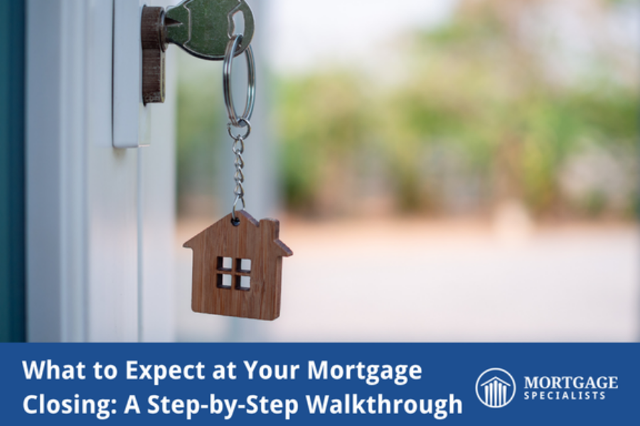 What to Expect at Your Mortgage Closing: A Step-by-Step Walkthrough